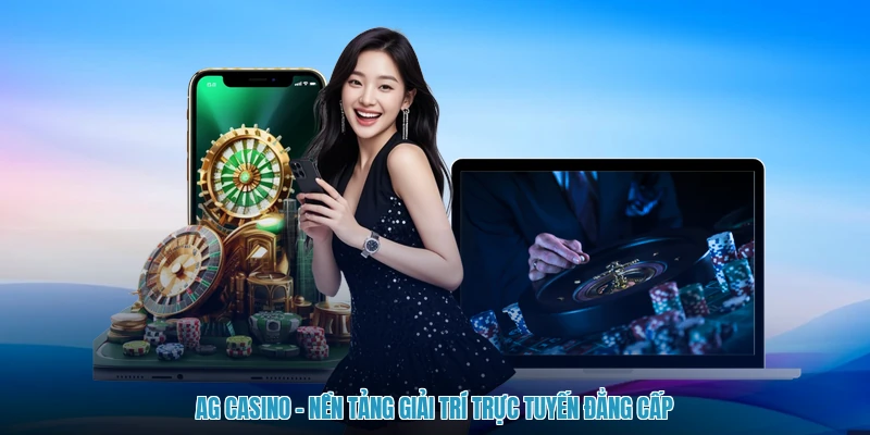 Ag Casino - Nền Tảng Giải Trí Trực Tuyến Đẳng Cấp