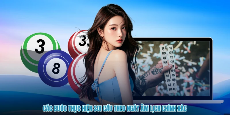Các bước thực hiện soi cầu theo ngày âm lịch chính xác