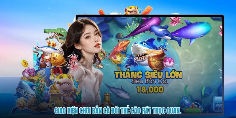 Giao diện chơi bắn cá đổi thẻ cào rất trực quan.