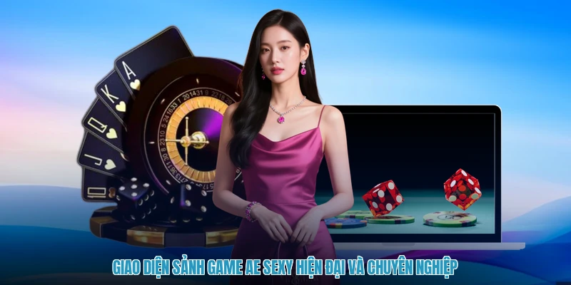 Giao diện sảnh game AE Sexy hiện đại và chuyên nghiệp