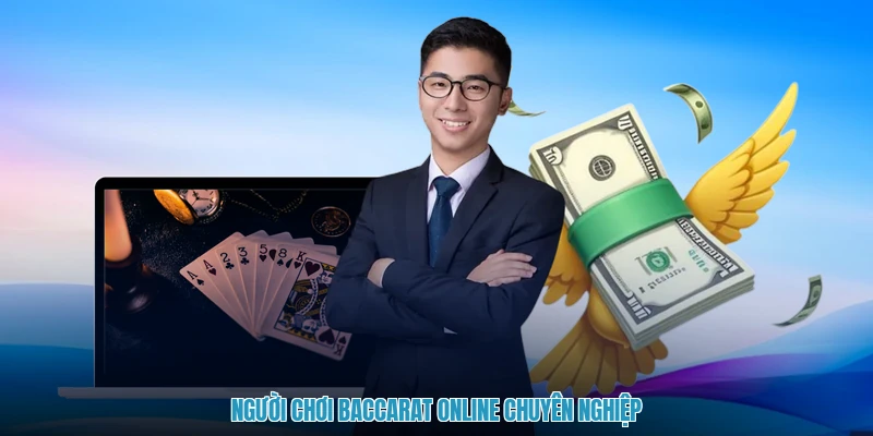 Người chơi baccarat online chuyên nghiệp