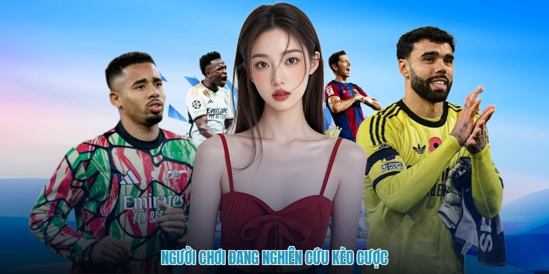 Người chơi đang nghiên cứu kèo cược