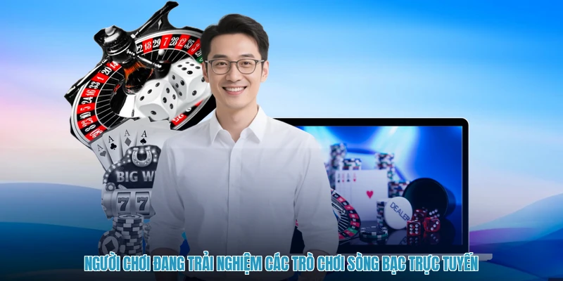 Người chơi đang trải nghiệm các trò chơi sòng bạc trực tuyến