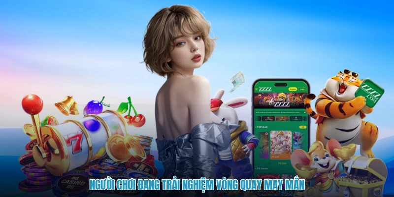 Người chơi đang trải nghiệm vòng quay may mắn