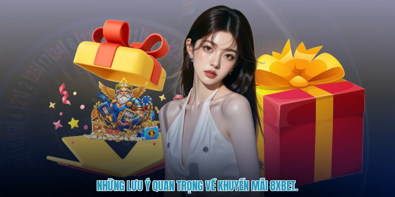 Những lưu ý quan trọng về khuyến mãi 8XBET.