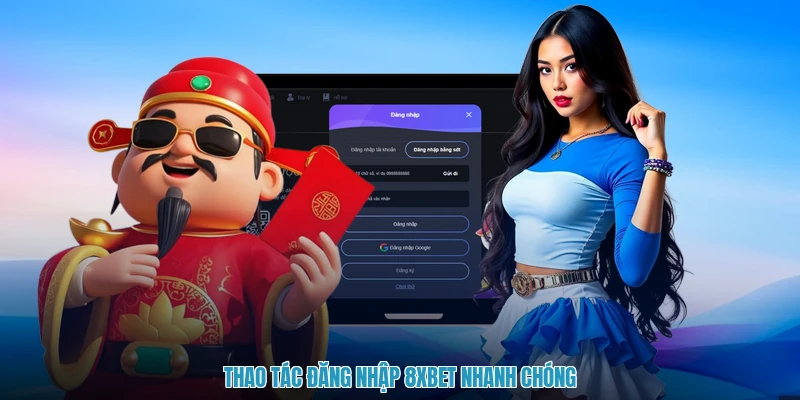 Thao tác đăng nhập 8XBET nhanh chóng
