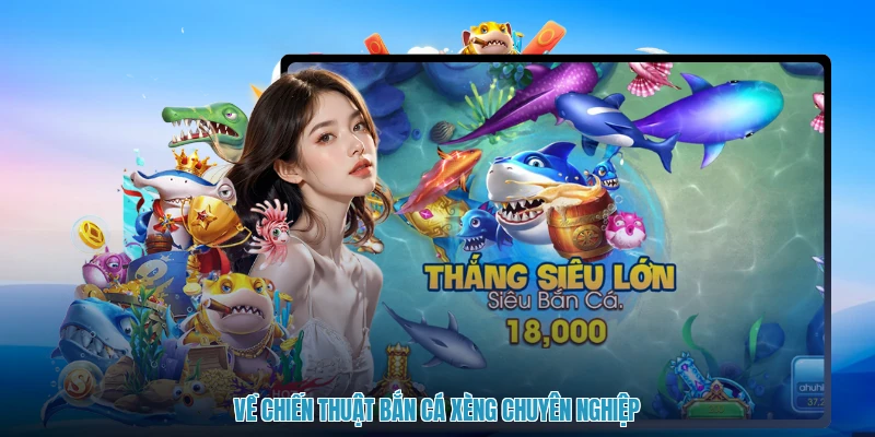 Về chiến thuật bắn cá xèng chuyên nghiệp